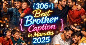306+ Best Brother Caption in Marathi 2025