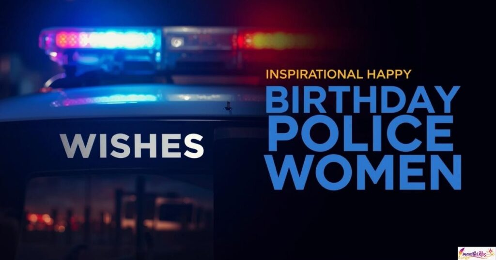 Inspirational Happy Birthday Wishes for Police Women