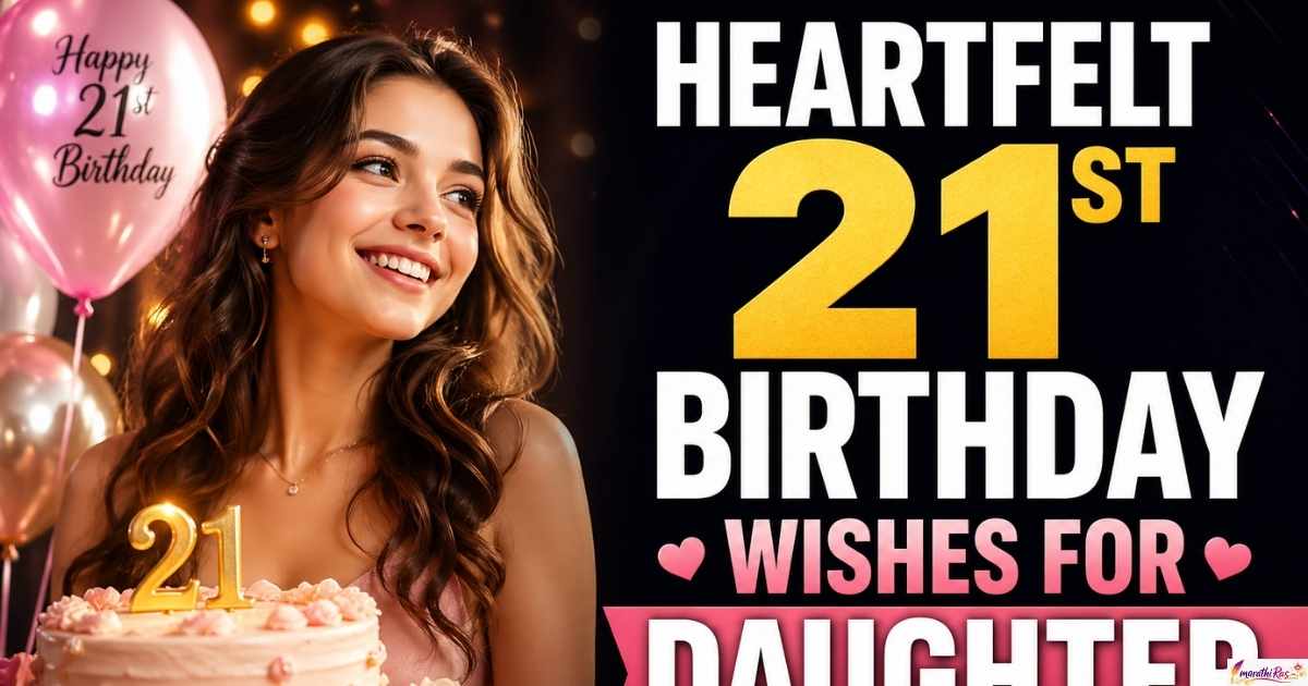 Heartfelt 21st Birthday Wishes for Daughter {360+}