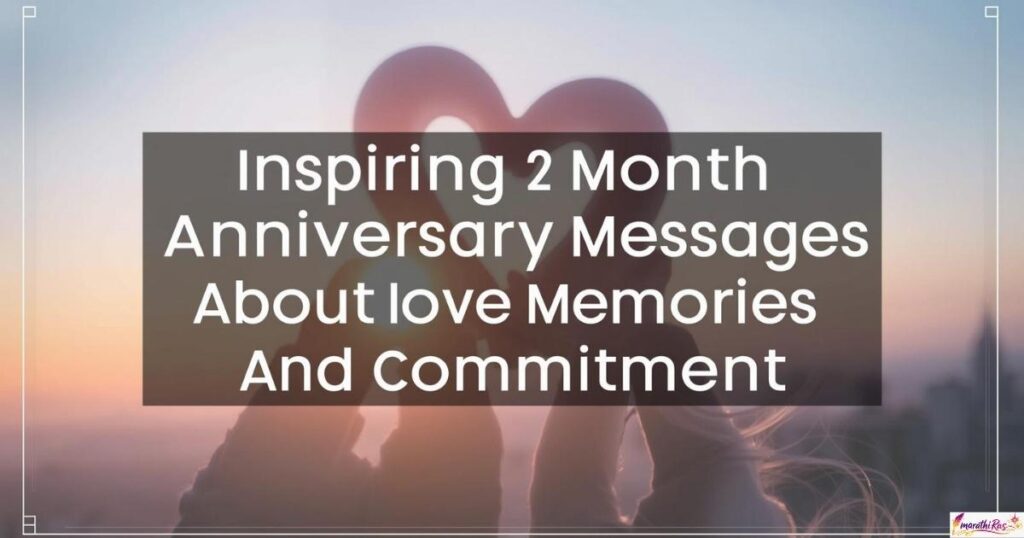 Inspiring 2 Month Anniversary Messages About Love Memories and Commitment