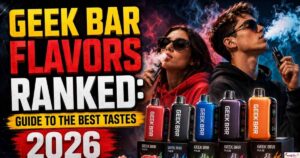 Geek Bar Flavors Ranked: Guide to the Best Tastes 2026