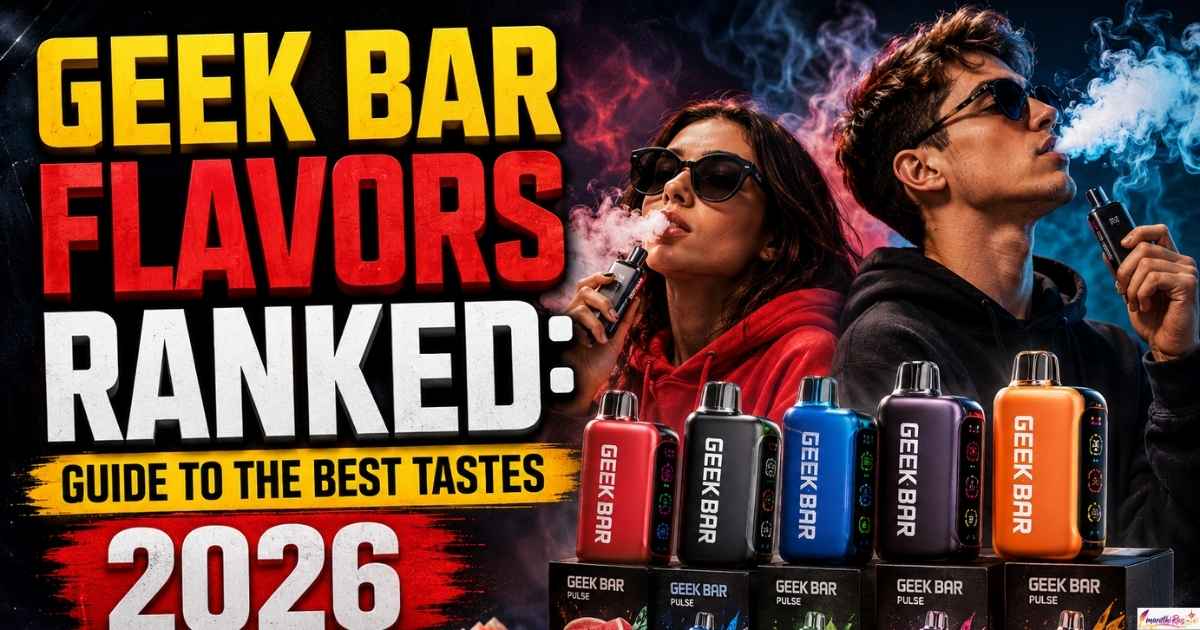 Geek Bar Flavors Ranked: Guide to the Best Tastes 2026