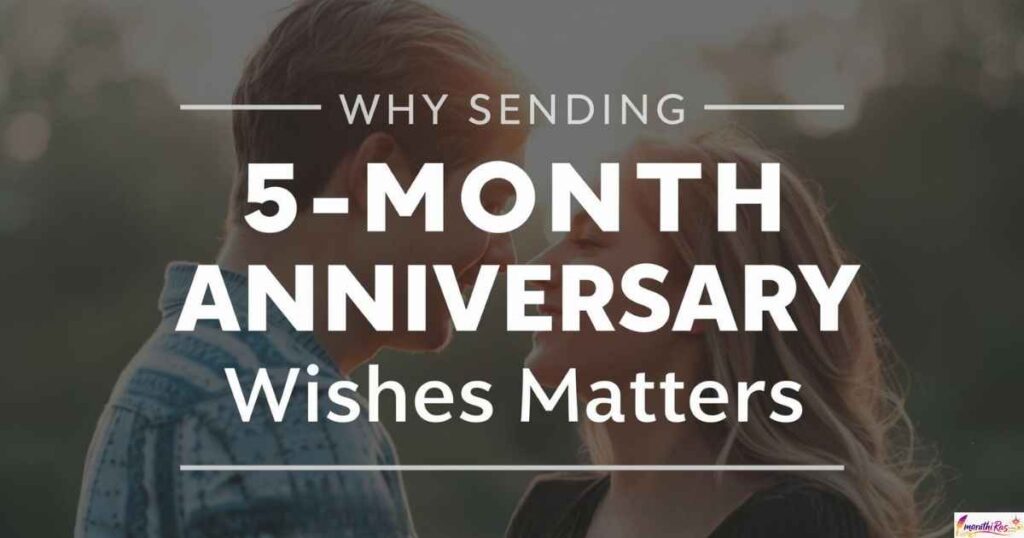 Why Sending 5-Month Anniversary Wishes Matters